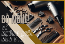 Cách Chọn Dụng Cụ Cắt Tóc Chuyên Nghiệp