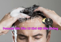 Pomade Gốc Dầu C&oacute; Kh&oacute; Gội Đầu Kh&ocirc;ng? B&iacute; Quyết Gội Sạch Nhẹ Nh&agrave;ng Cho Anh Em